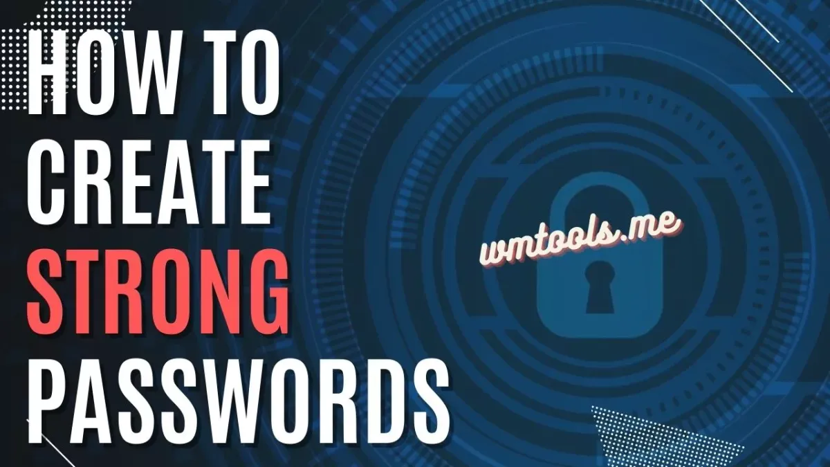 How to Create Strong Passwords